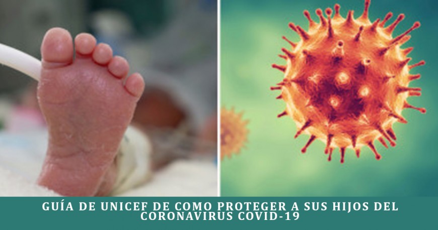 Guía de Unicef de como proteger a sus hijos del coronavirus Covid-19