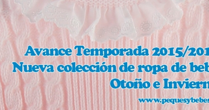 Nueva colección Otoño e Invierno 2015 Peques y Bebes Blue & Pink 